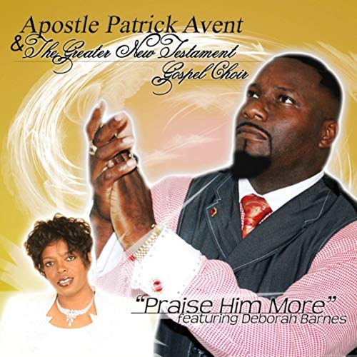 PRAISE HIM MORE CD (7 Songs) by Patrick Avent